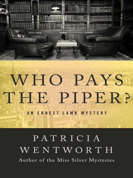 Title details for Who Pays the Piper? by Patricia Wentworth - Available